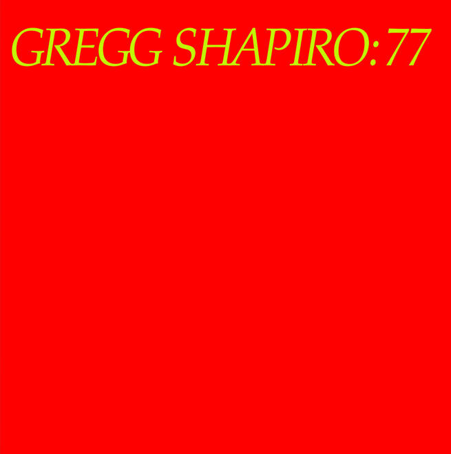 Gregg Shapiro: 77 by Gregg Shapiro Gregg Shapiro: 77 by Gregg Shapiro